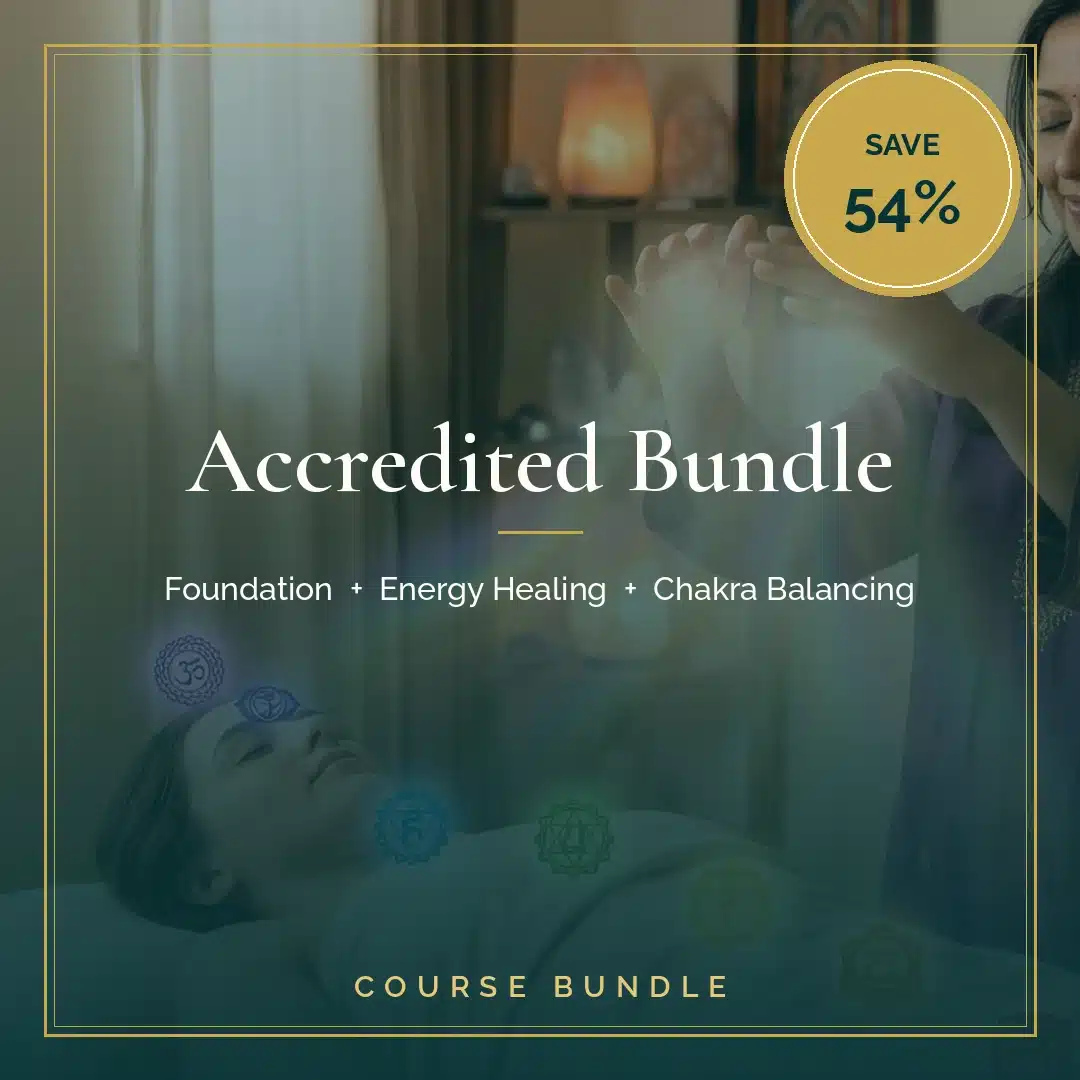 Accredited Bundle: Foundation in Energy Healing + Certificate in Energy Healing + Certificate in Chakra Balancing